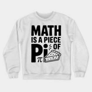 Math is a Piece of Pi Crewneck Sweatshirt