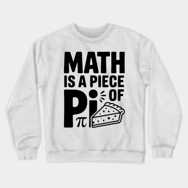 Math is a Piece of Pi Crewneck Sweatshirt by Frank Ring