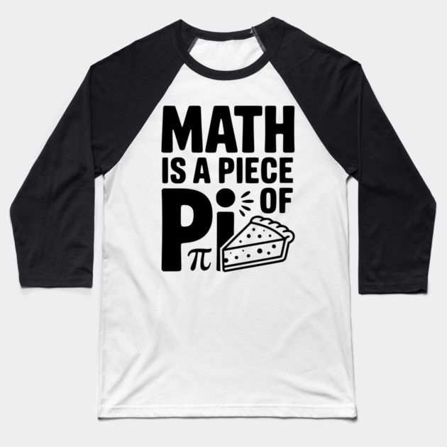 Math is a Piece of Pi Baseball T-Shirt by Frank Ring