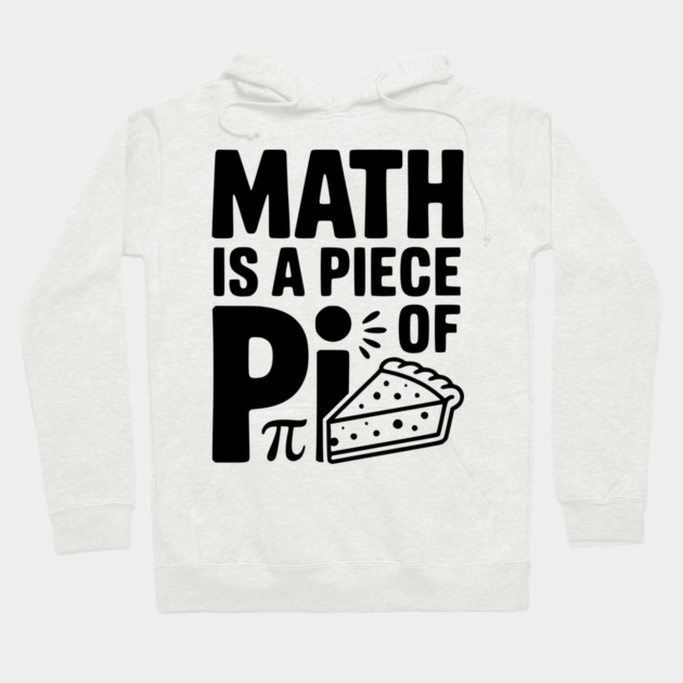 Math is a Piece of Pi Hoodie by Frank Ring
