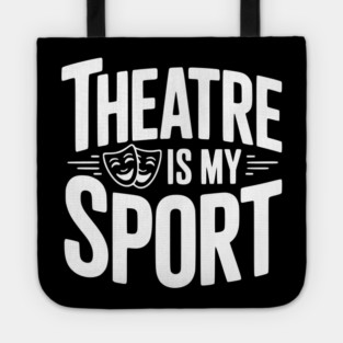 Theatre is my Sport Tote