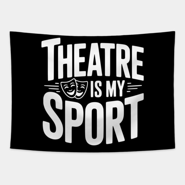Theatre is my Sport Tapestry by Frank Ring