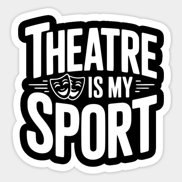 Theatre is my Sport Sticker by Frank Ring