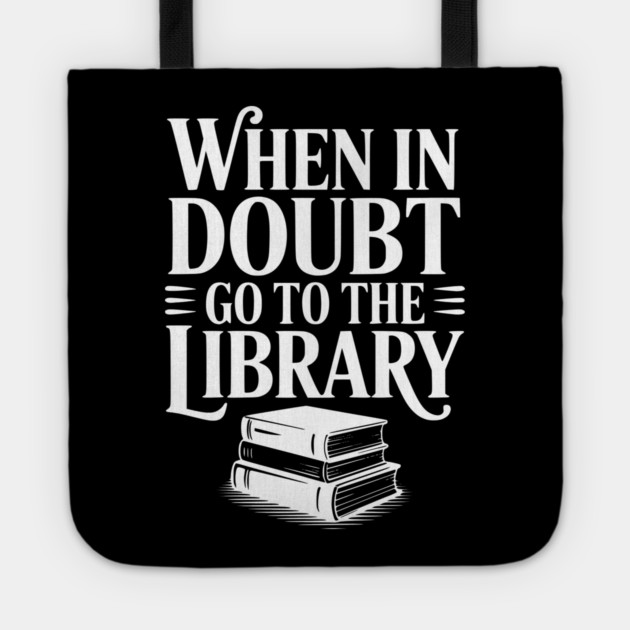 When in Doubt Go to the Library Tote by Frank Ring