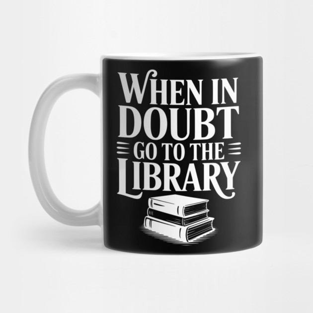 When in Doubt Go to the Library by Frank Ring