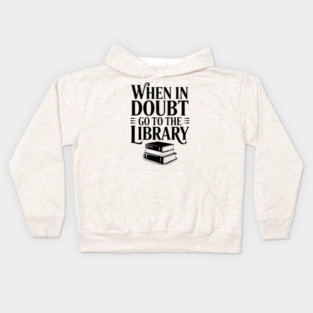 When in Doubt Go to the Library Kids Hoodie