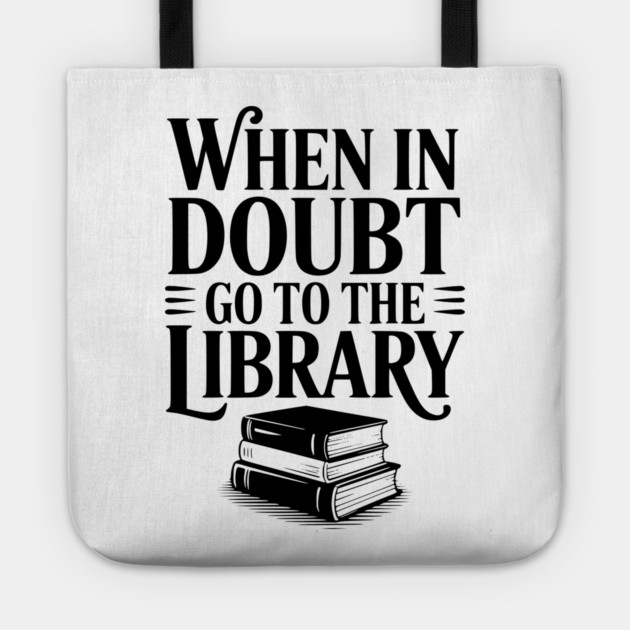 When in Doubt Go to the Library Tote by Frank Ring