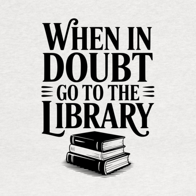When in Doubt Go to the Library by Frank Ring