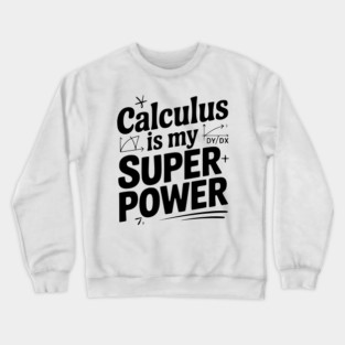 Calculus is my Superpower Crewneck Sweatshirt