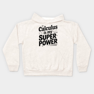 Calculus is my Superpower Kids Hoodie