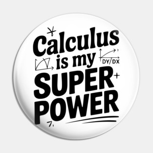 Calculus is my Superpower Pin