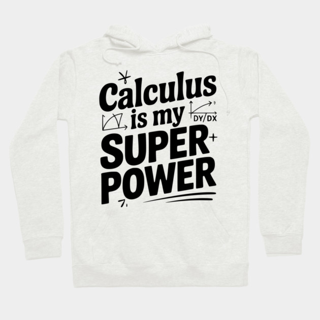 Calculus is my Superpower Hoodie by Frank Ring