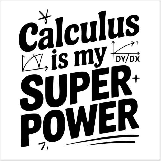 Calculus is my Superpower Wall Art by Frank Ring