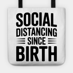 Social Distancing since Birth Tote