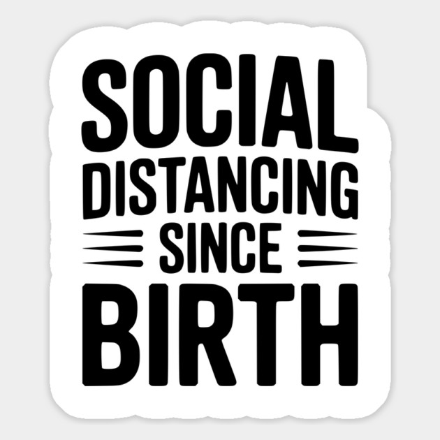 Social Distancing since Birth Magnet by Frank Ring