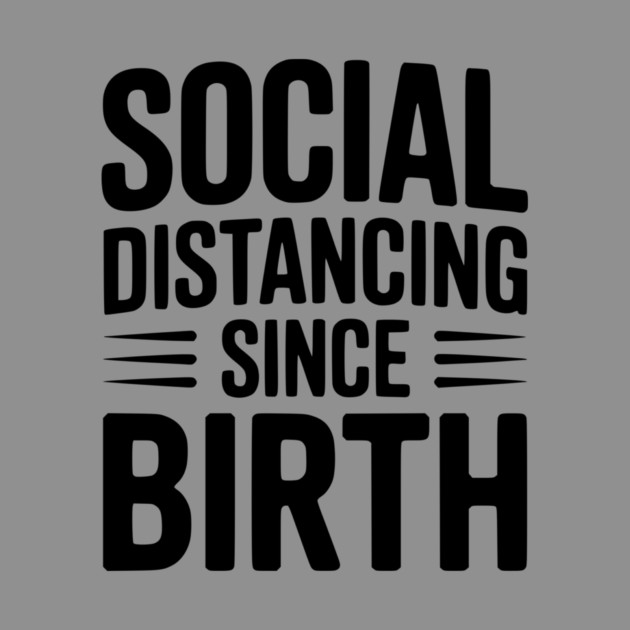 Social Distancing since Birth by Frank Ring