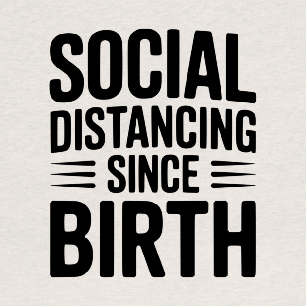 Social Distancing since Birth by Frank Ring
