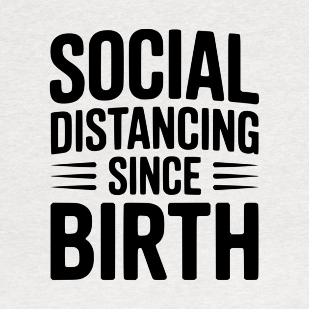 Social Distancing since Birth by Frank Ring