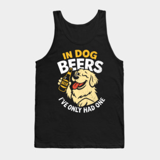 In Dog Beers I've Only Had One Drinking Humor Tank Top