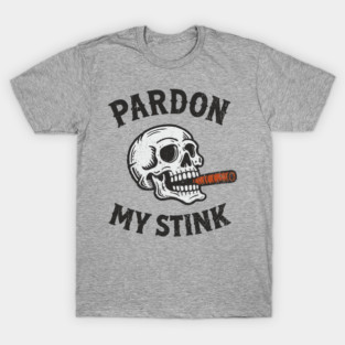 Pardon My Stink Cigar Lover Sarcasm T-Shirt