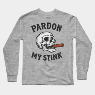 Pardon My Stink Cigar Lover Sarcasm Long Sleeve T-Shirt