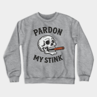 Pardon My Stink Cigar Lover Sarcasm Crewneck Sweatshirt