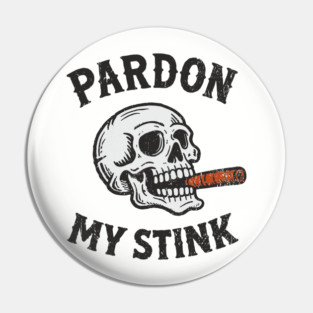 Pardon My Stink Cigar Lover Sarcasm Pin