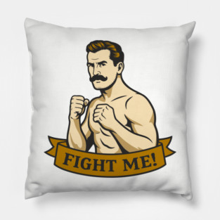 Fight Me Brawler Masculine Attitude Pillow