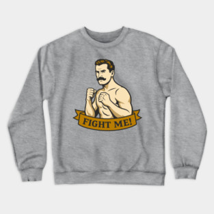 Fight Me Brawler Masculine Attitude Crewneck Sweatshirt