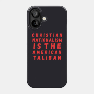 Christian Nationalism Is The American Taliban Phone Case