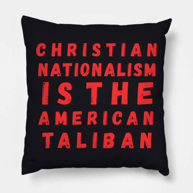 Christian Nationalism Is The American Taliban Pillow by Charles's Store 8