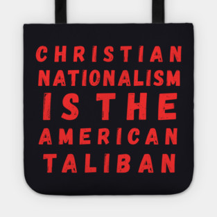 Christian Nationalism Is The American Taliban Tote