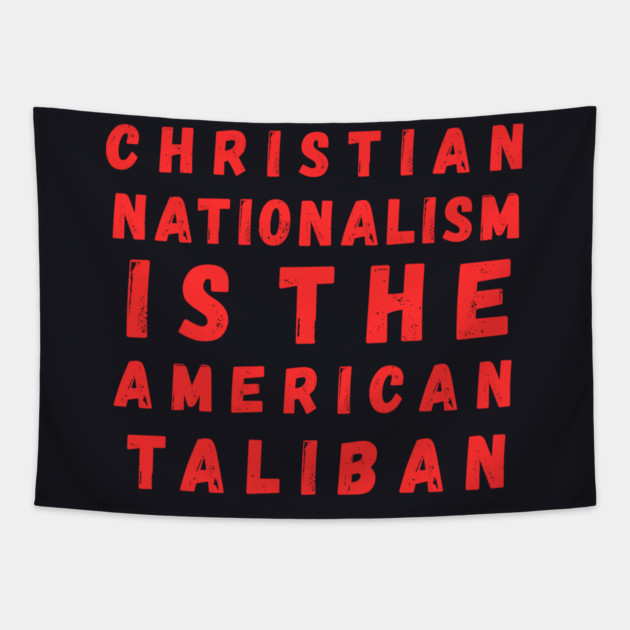 Christian Nationalism Is The American Taliban Tapestry by Charles's Store 8