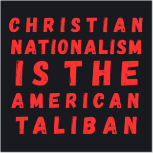 Christian Nationalism Is The American Taliban Posters and Art