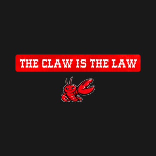 The Claw Is The Law T-Shirt