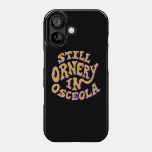 Ornery in Osceola Phone Case