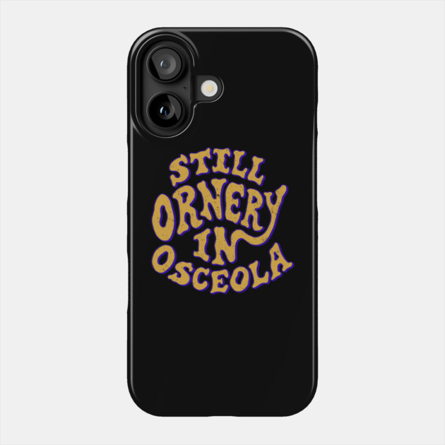 Ornery in Osceola Phone Case by rt-shirts