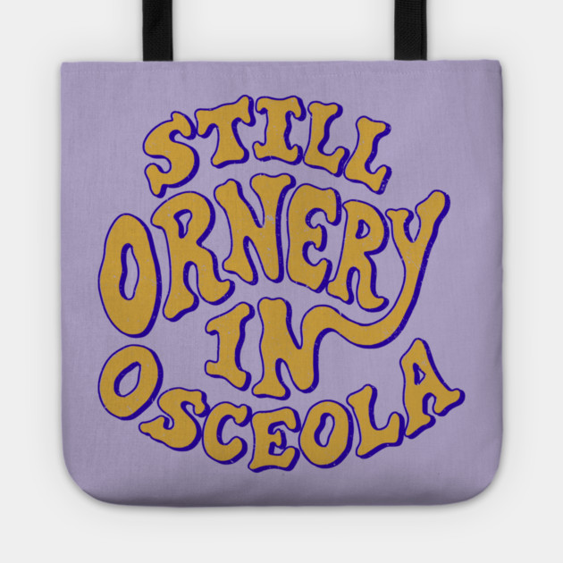 Ornery in Osceola Tote by rt-shirts