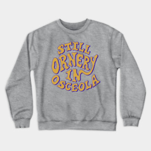 Ornery in Osceola Crewneck Sweatshirt