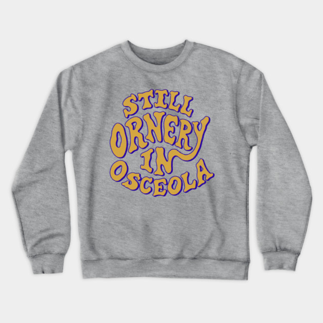 Ornery in Osceola Crewneck Sweatshirt by rt-shirts