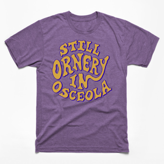 Ornery in Osceola T-Shirt by rt-shirts