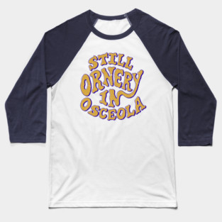 Ornery in Osceola Baseball T-Shirt