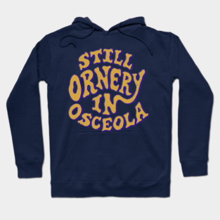Ornery in Osceola Hoodie