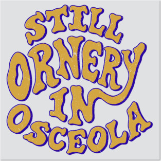 Ornery in Osceola Posters and Art