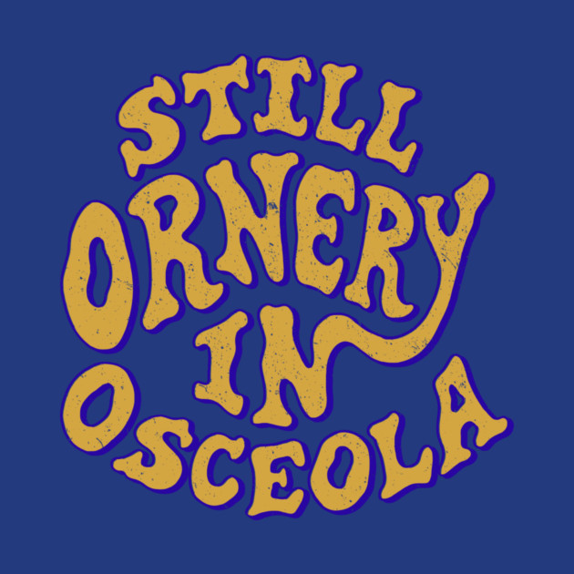 Ornery in Osceola by rt-shirts