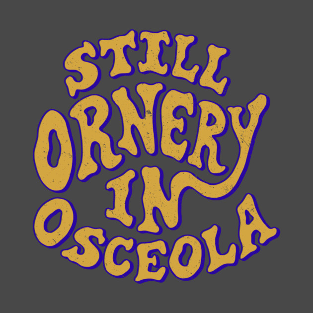 Ornery in Osceola by rt-shirts