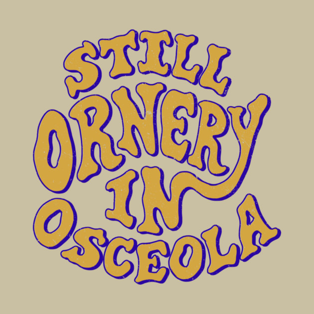 Ornery in Osceola by rt-shirts