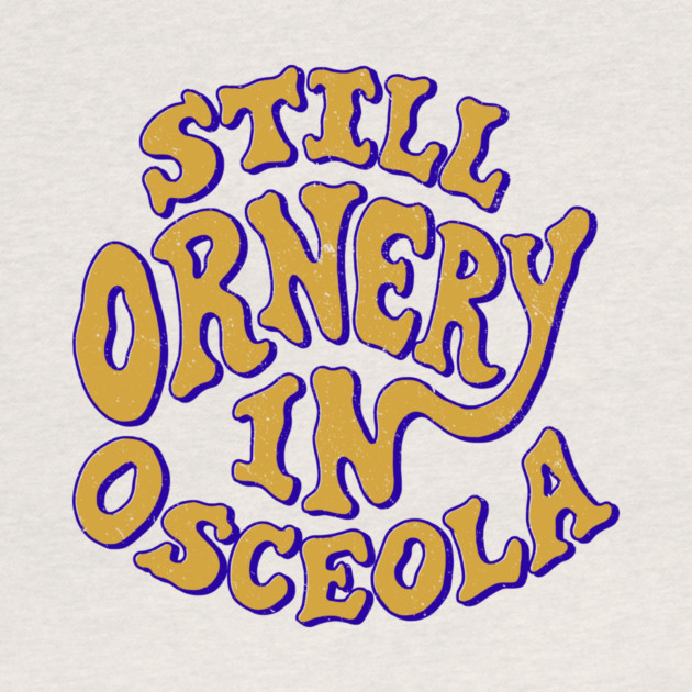 Ornery in Osceola by rt-shirts