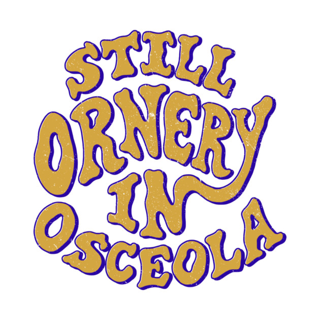 Ornery in Osceola by rt-shirts