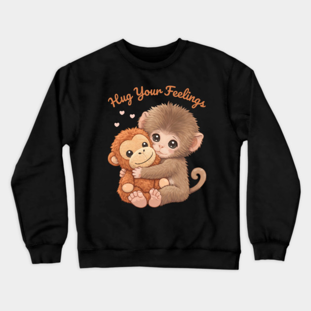 Hug Your Feelings Cute Baby Monkey Crewneck Sweatshirt by creative